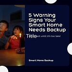 5 Warning Signs Your Smart Home Needs Backup Power